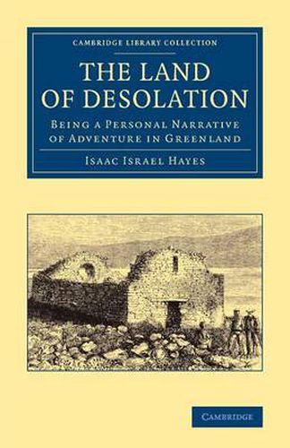 Cover image for The Land of Desolation: Being a Personal Narrative of Adventures in Greenland