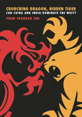 Cover image for Crouching Dragon, Hidden Tiger: Can China and India Dominate the West?