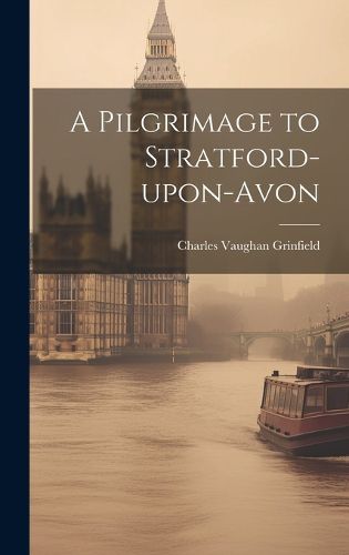 Cover image for A Pilgrimage to Stratford-upon-Avon