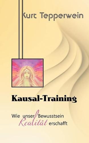 Cover image for Kausal-Training: Wie unser Bewusstsein Realitat erschafft