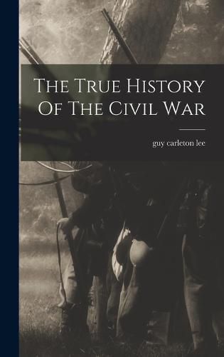 The True History Of The Civil War