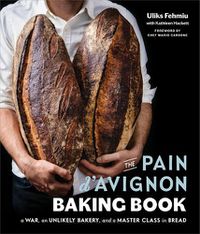 Cover image for The Pain D'avignon Baking Book: A War, An Unlikely Bakery, and a Master Class in Bread