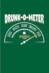 Cover image for Drunk-O-Meter Sober Boozed Drunk Smashed Irish Tank: Funny Irish Saying 2020 Planner - Weekly & Monthly Pocket Calendar - 6x9 Softcover Organizer - For St Patrick's Day Flag & Beer Fans