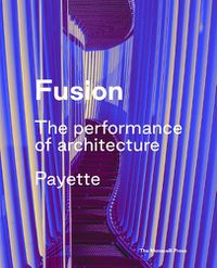 Cover image for Fusion: The Architecture of Payette