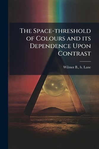 Cover image for The Space-Threshold of Colours and Its Dependence Upon Contrast: First Article