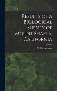 Cover image for Results of a Biological Survey of Mount Shasta, California