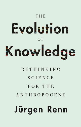 Cover image for The Evolution of Knowledge: Rethinking Science for the Anthropocene