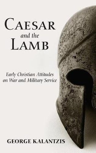 Cover image for Caesar and the Lamb: Early Christian Attitudes on War and Military Service