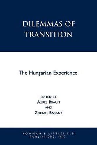 Dilemmas of Transition: The Hungarian Experience