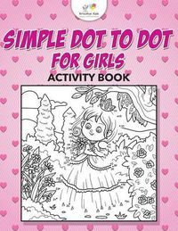 Cover image for Simple Dot to Dot for Girls Activity Book