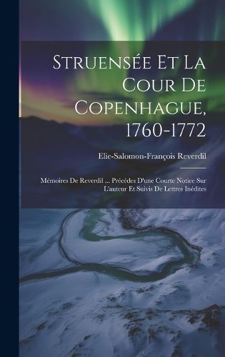 Cover image for Struensee Et La Cour De Copenhague, 1760-1772