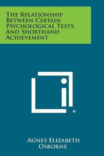 Cover image for The Relationship Between Certain Psychological Tests and Shorthand Achievement