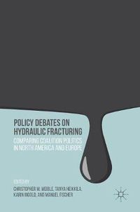 Cover image for Policy Debates on Hydraulic Fracturing: Comparing Coalition Politics in North America and Europe