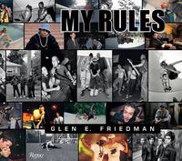 Cover image for Glen E. Friedman: My Rules