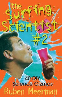 Cover image for Surfing Scientist Book 2: 40 DIY Science Gizmos