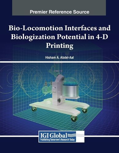 Cover image for Bio-Locomotion Interfaces and Biologization Potential in 4-D Printing