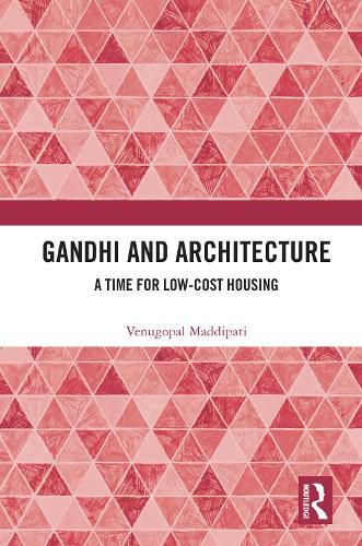 Cover image for Gandhi and Architecture: A Time for Low-Cost Housing