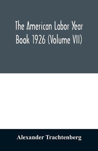 Cover image for The American labor year book 1926 (Volume VII)