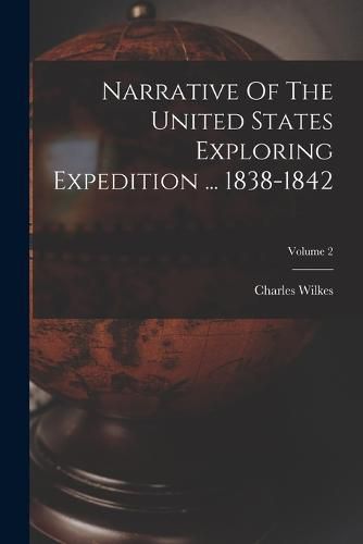 Cover image for Narrative Of The United States Exploring Expedition ... 1838-1842; Volume 2