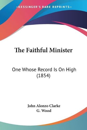 The Faithful Minister: One Whose Record Is on High (1854)