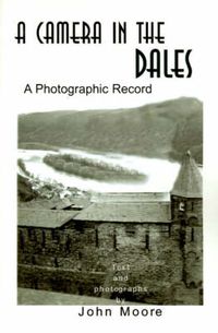 Cover image for A Camera in the Dales: A Photographic Record