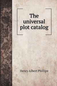 Cover image for The universal plot catalog