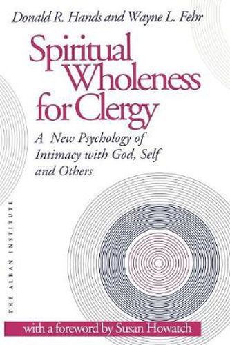 Cover image for Spiritual Wholeness for Clergy: A New Psychology of Intimacy with God, Self, and Others