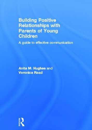 Cover image for Building Positive Relationships with Parents of Young Children: A guide to effective communication