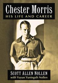 Cover image for Chester Morris: His Life and Career