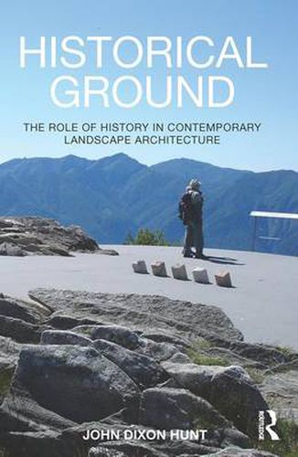 Cover image for Historical Ground: The role of history in contemporary landscape architecture