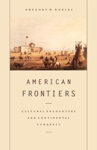 Cover image for American Frontiers: Cultural Encounters and Continental Conquest