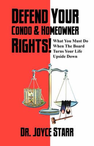 Cover image for Defend Your Condo & Homeowner Rights! What You Must Do When the Board Turns Your Life Upside Down