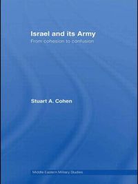 Cover image for Israel and its Army: From Cohesion to Confusion