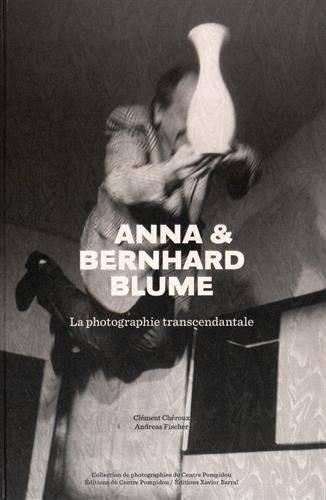 Cover image for Anna & Bernhard Blume - La Photographie Transcendantale