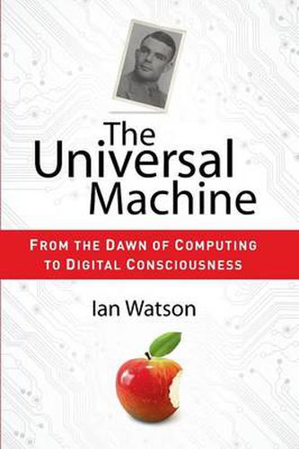 The Universal Machine: From the Dawn of Computing to Digital Consciousness