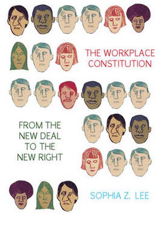 Cover image for The Workplace Constitution from the New Deal to the New Right