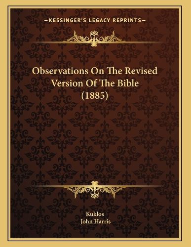 Cover image for Observations on the Revised Version of the Bible (1885)