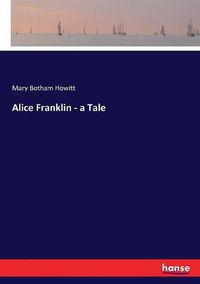 Cover image for Alice Franklin - a Tale