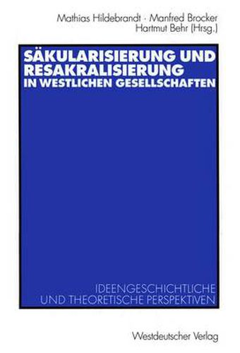 Sakularisierung und Resakralisierung in westlichen Gesellschaften: Ideengeschichtliche und theoretische Perspektiven