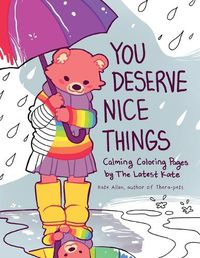 Cover image for You Deserve Nice Things: Calming Coloring Pages by TheLatestKate (Art for Anxiety, Inspirational Coloring Book for Adults)