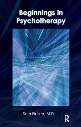 Beginnings in Psychotherapy: A Guidebook for New Therapists