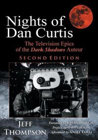 Cover image for Nights of Dan Curtis, Second Edition: The Television Epics of the Dark Shadows Auteur
