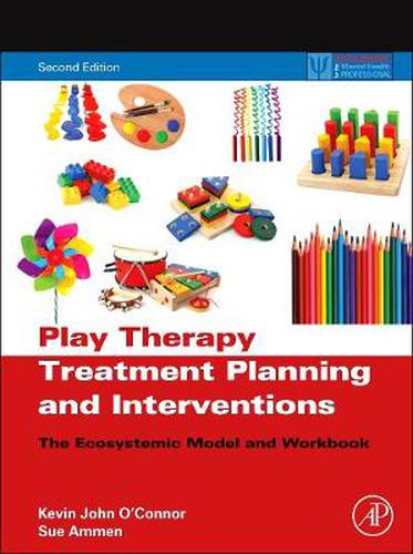 Cover image for Play Therapy Treatment Planning and Interventions: The Ecosystemic Model and Workbook