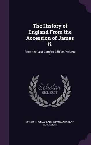 Cover image for The History of England from the Accession of James II.: From the Last London Edition, Volume 1