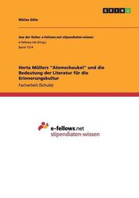 Cover image for Herta Mullers Atemschaukel und die Bedeutung der Literatur fur die Erinnerungskultur