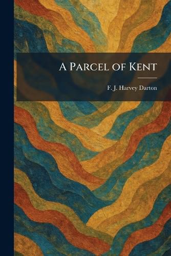 Cover image for A Parcel of Kent