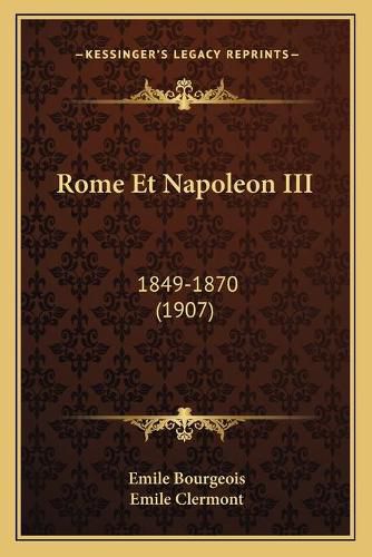 Rome Et Napoleon III: 1849-1870 (1907)