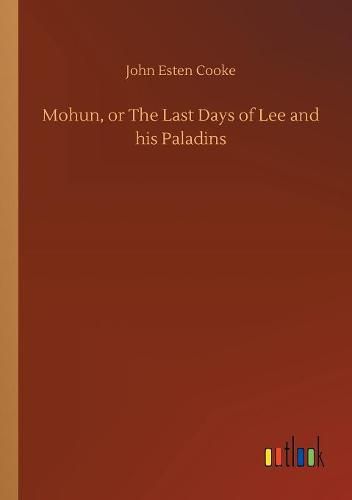 Cover image for Mohun, or The Last Days of Lee and his Paladins