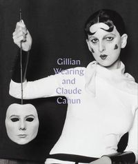 Cover image for Gillian Wearing and Claude Cahun: Behind the Mask, Another Mask