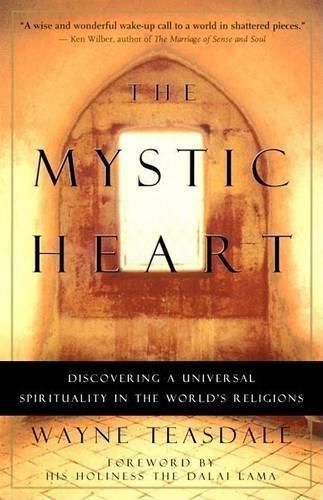 Cover image for The Mystic Heart: Discovering a Universal Spirituality in the World's Religions